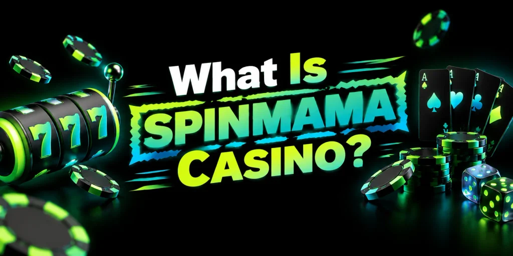 What Is SpinMama Casino